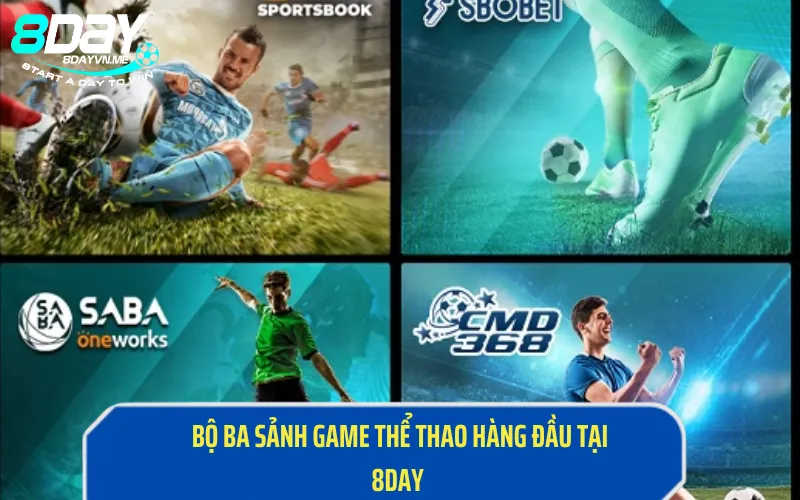 Bộ ba sảnh game thể thao hàng đầu tại thể thao 8Day 