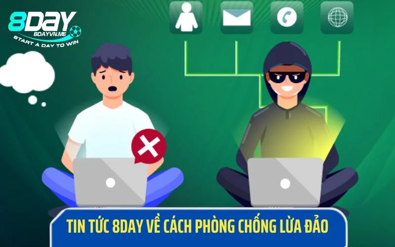 Tin tức 8DAY về cách phòng chống lừa đảo