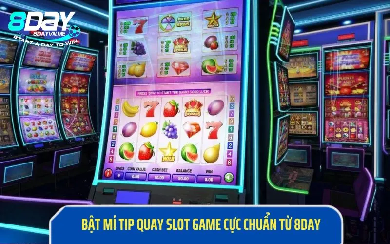 Bật mí tip quay slot game cực chuẩn từ 8DAY