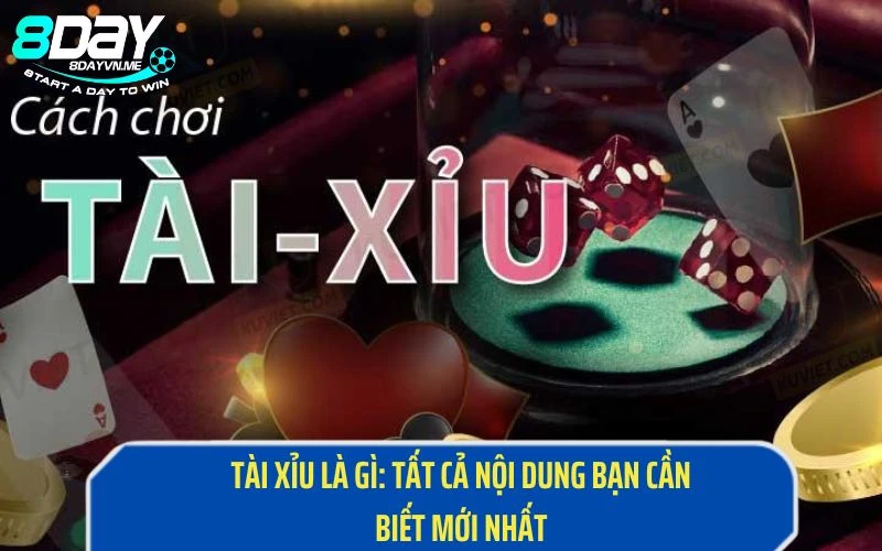 Tài Xỉu Là Gì Tất Cả Nội Dung Bạn Cần Biết Mới Nhất