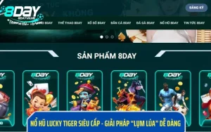 Nổ Hũ Lucky Tiger Siêu Cấp - Giải Pháp “Lụm Lúa” Dễ Dàng