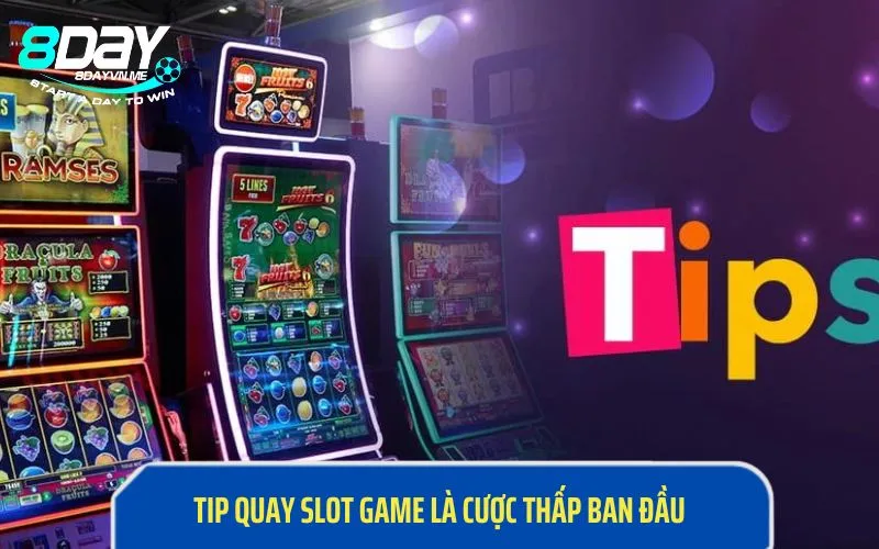 Tip quay slot game là cược thấp ban đầu